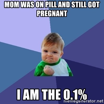Success Kid - mom was on pill and still got pregnant I am the 0.1%