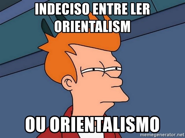 Futurama Fry - INDECISO ENTRE LER ORIENTALISM OU ORIENTALISMO
