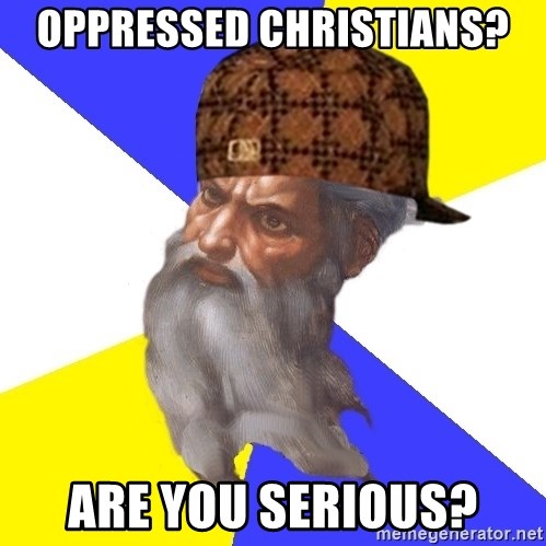 Scumbag God - oppressed christians? are you serious?