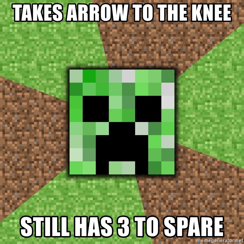 Minecraft Creeper - Takes arrow to the knee still has 3 to spare