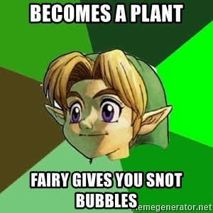 Link - becomes a plant fairy gives you snot bubbles