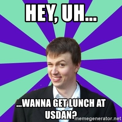 Pick Up Perv - HEY, UH... ...WANNA GET LUNCH AT USDAN?
