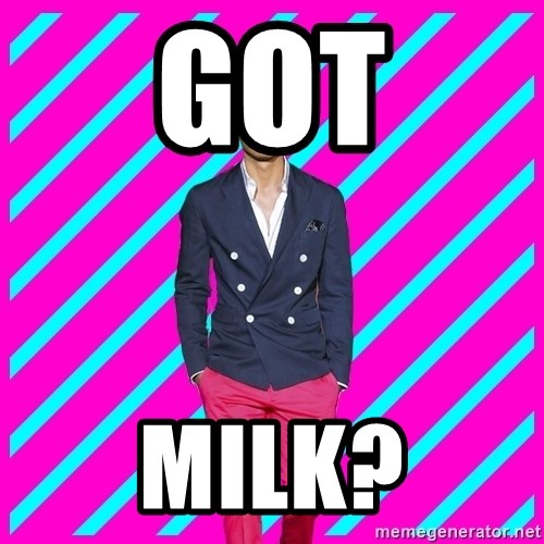 Got Milk Pink Boy Meme Generator