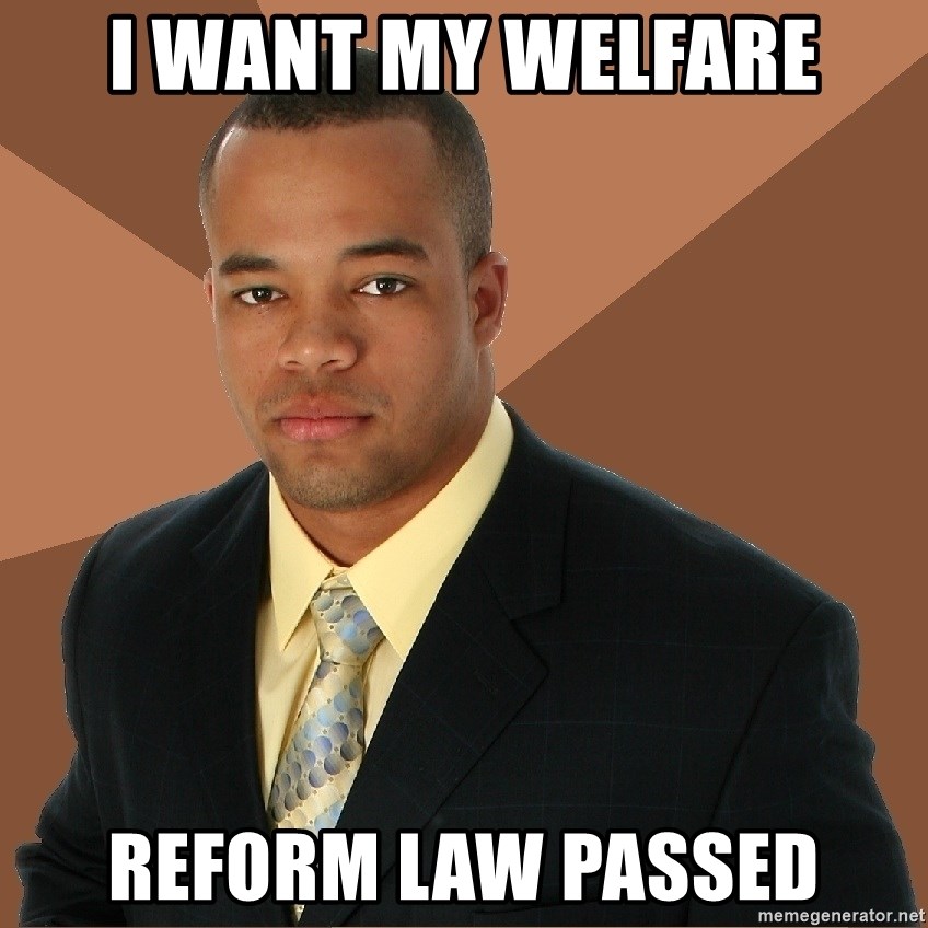 Successful Black Man - I want my Welfare Reform Law passed