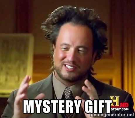 Mystery Gift Ancient Aliens Meme Generator