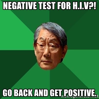 High Expectations Asian Father - negative test for h.i.v?! go back and get positive.