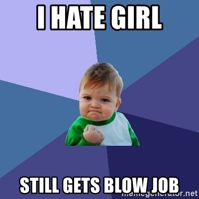 Success Kid - i hate girl still gets blow job