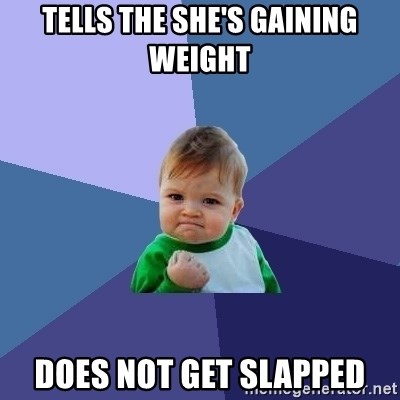 Success Kid - tells the she's gaining weight does not get slapped