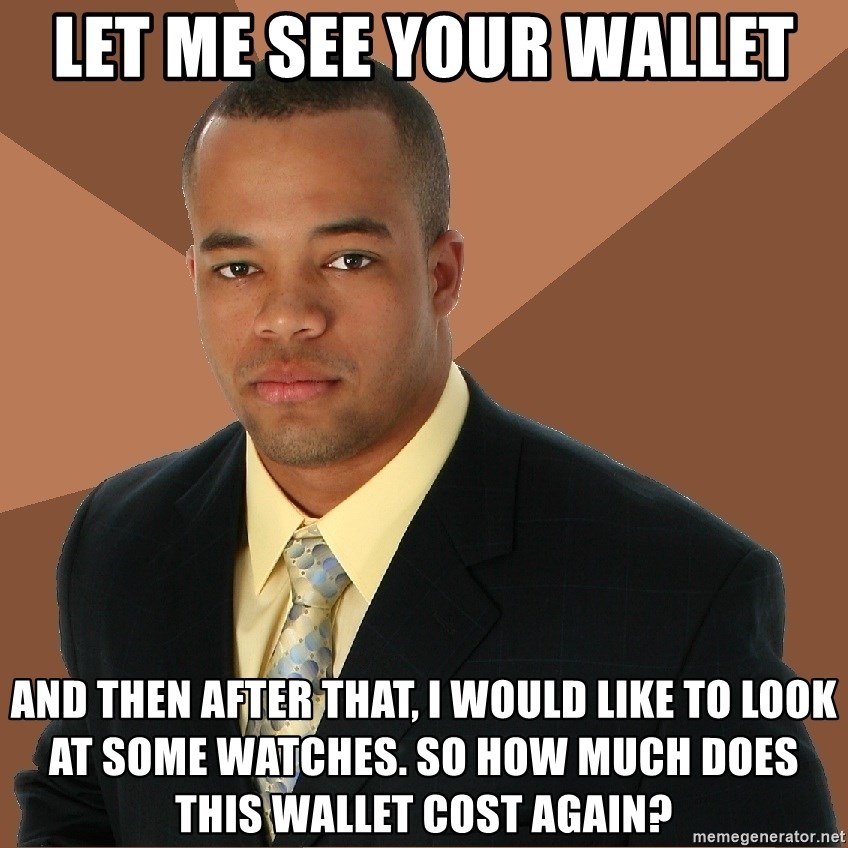 Successful Black Man - Let me see your wallet and then after that, I would like to look at some watches. So how much does this wallet cost again?