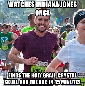Ridiculously photogenic guy (Zeddie) - watches indiana jones once   finds the holy grail, crystal skull, and the arc in 45 minutes 