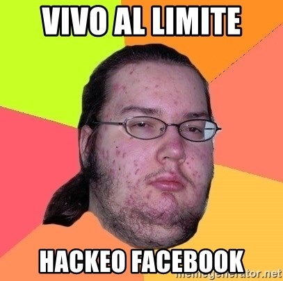 gordo granudo - vivo al limite hackeo facebook