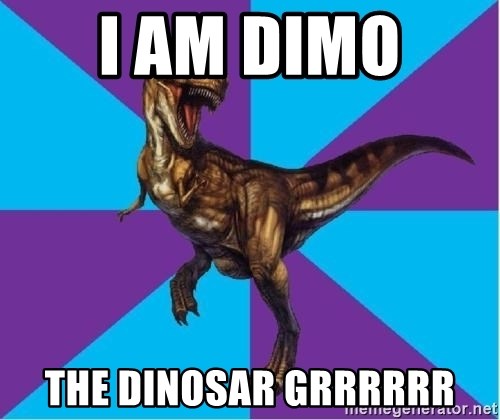 Dinosaur Director - i am dimo  the dinosar grrrrrr