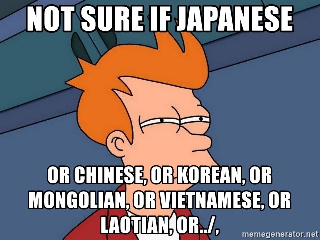 Futurama Fry - not sure if japanese or chinese, or korean, or mongolian, or vietnamese, or LAOTIAN, or../, 