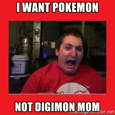 Disgruntled Joseph - i want pokemon not digimon mom