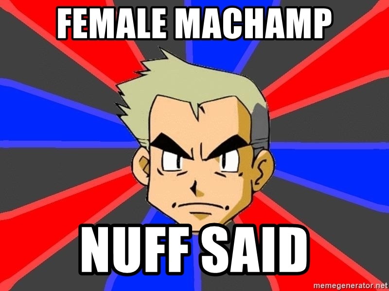 Professor Oak - female machamp nuff said