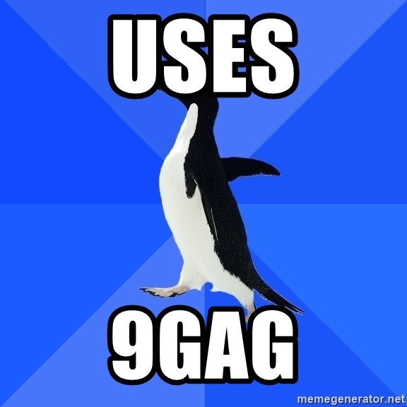 Socially Awkward Penguin - USES 9GAG