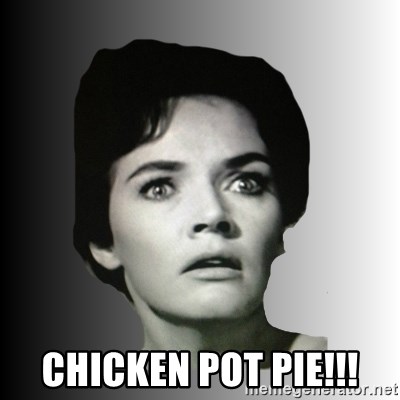 Housewife Realizations  - chicken pot pie!!!