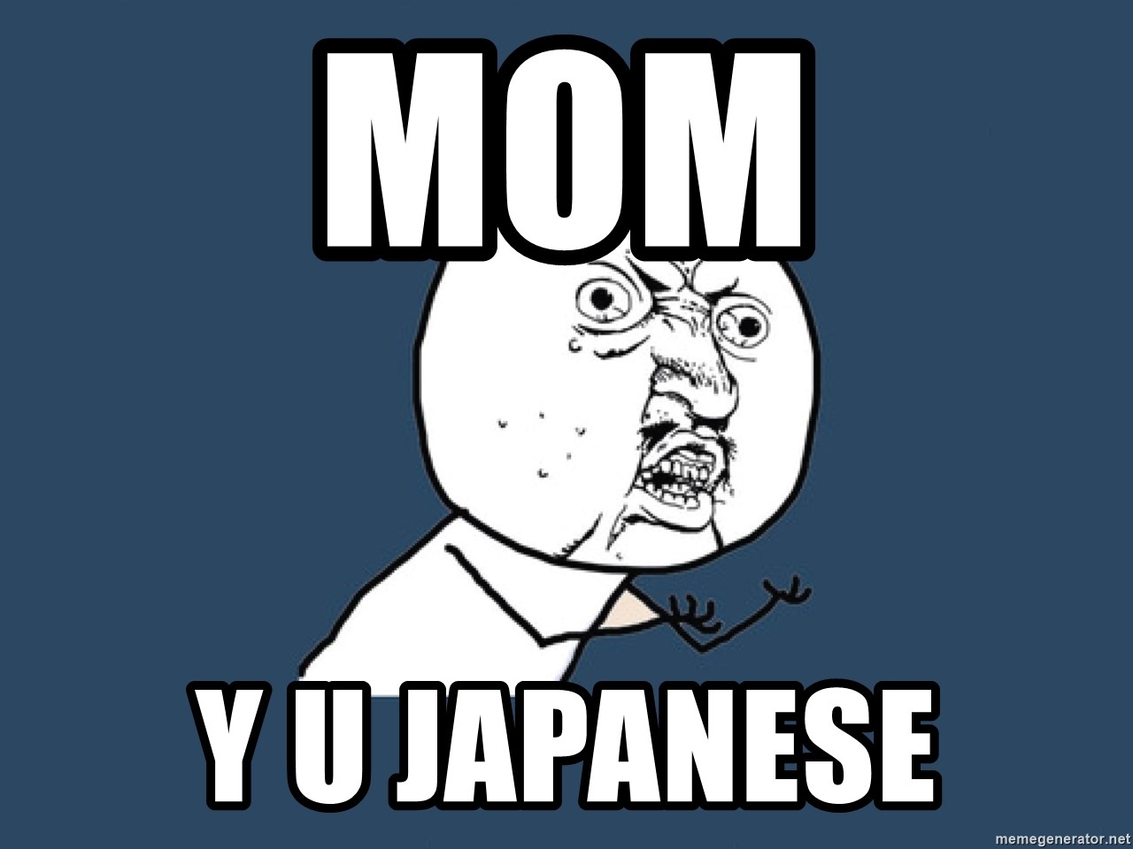 Y U No - MOM Y U JAPANESE