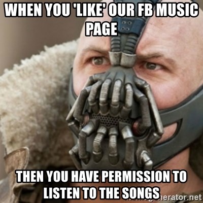 Bane - when you 'like' our fb music page then you have permission to listen to the songs