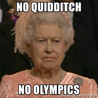 Unimpressed Queen Elizabeth  - no quidditch no olympics