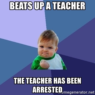 Success Kid - beats up a teacher the teacher has been arrested