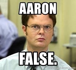 Dwight Shrute - Aaron False.