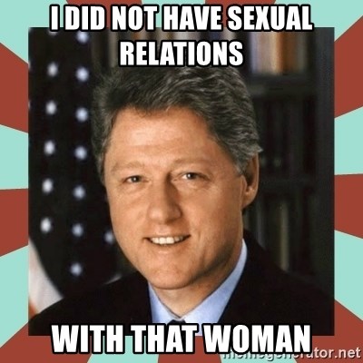 Clinton I Did Not Have Sex With That Woman 107
