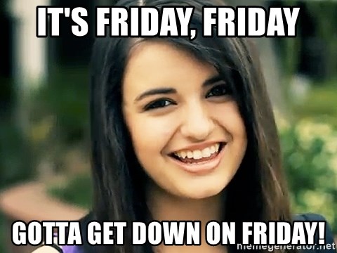Rebecca Black Fried Egg - It's friday, friday gotta get down on friday!