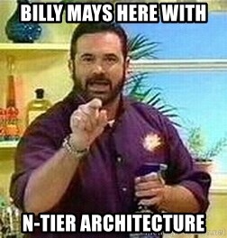 Badass Billy Mays - BILLY MAYS HERE WITH n-tier architecture
