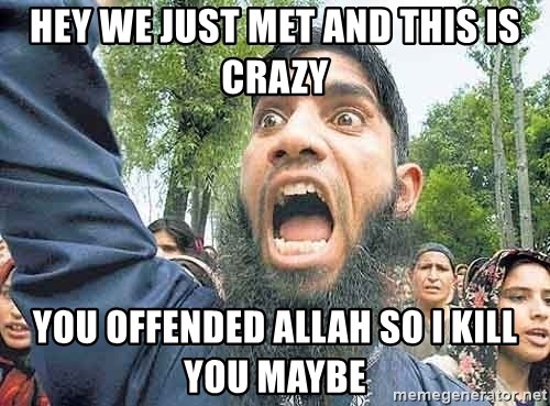 Angry Muslim Guy - hey we just met and this is crazy you offended allah so i kill you maybe