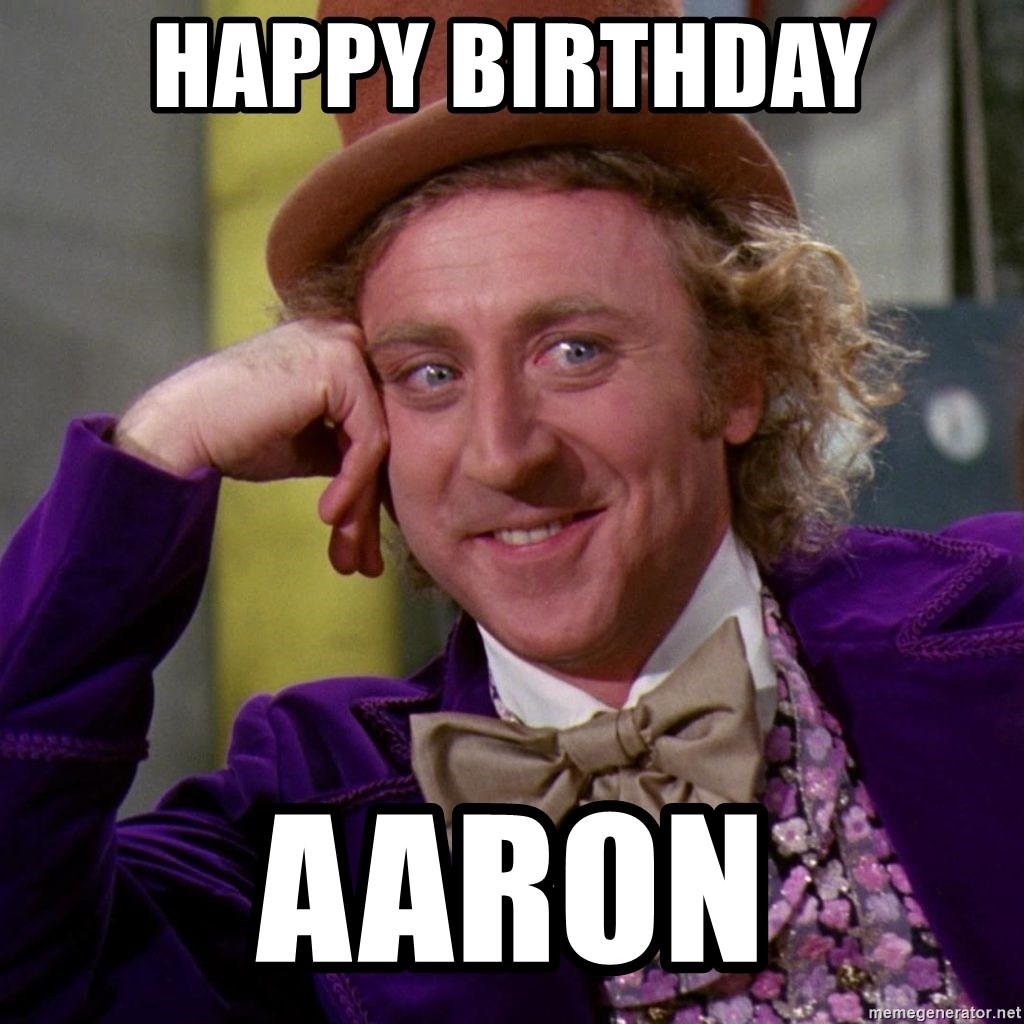 Willy Wonka - Happy birthday Aaron