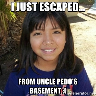 aylinfernanda - I JUST ESCAPED... FROM UNCLE PEDO'S BASEMENT :(