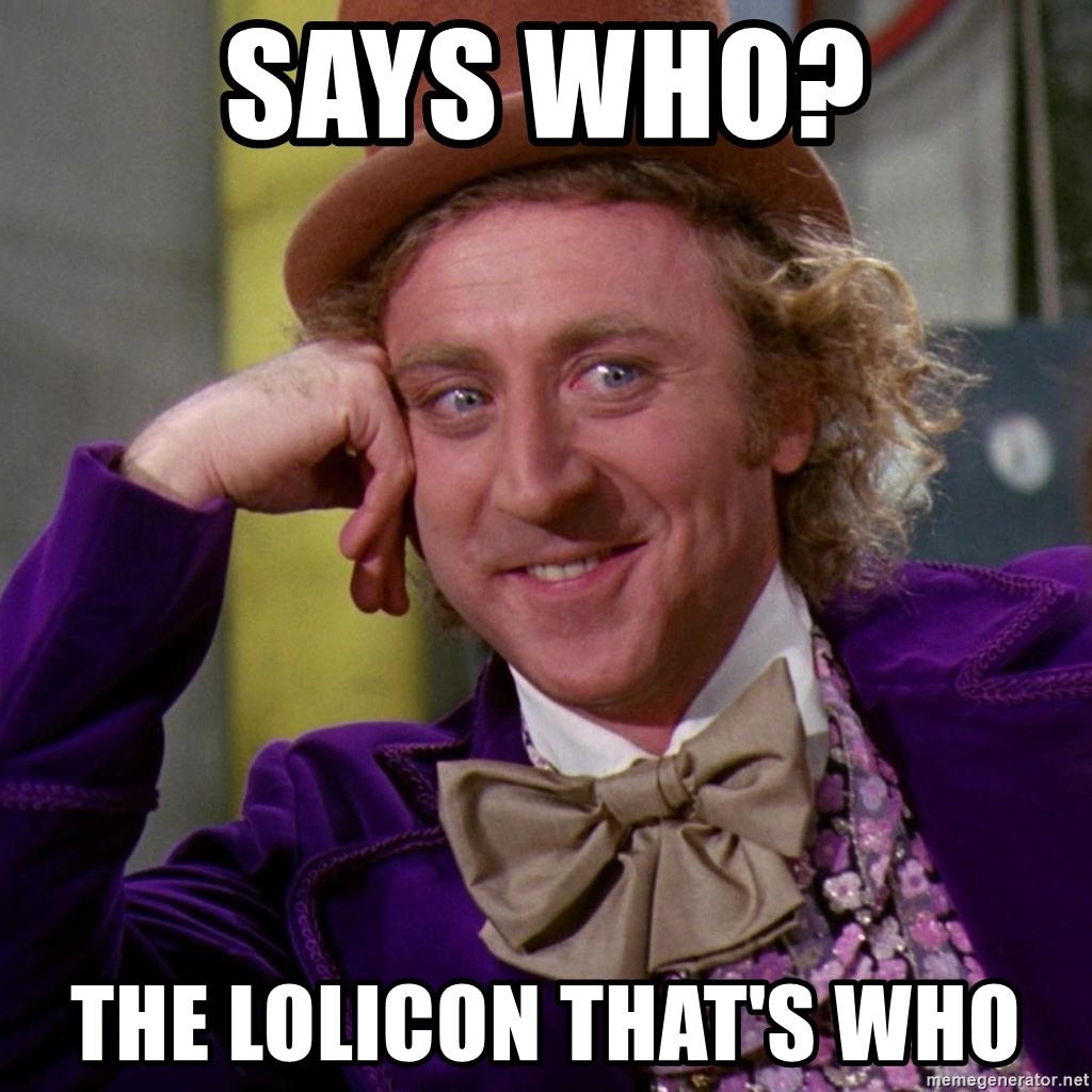 Willy Wonka - Says who? the lolicon that's who