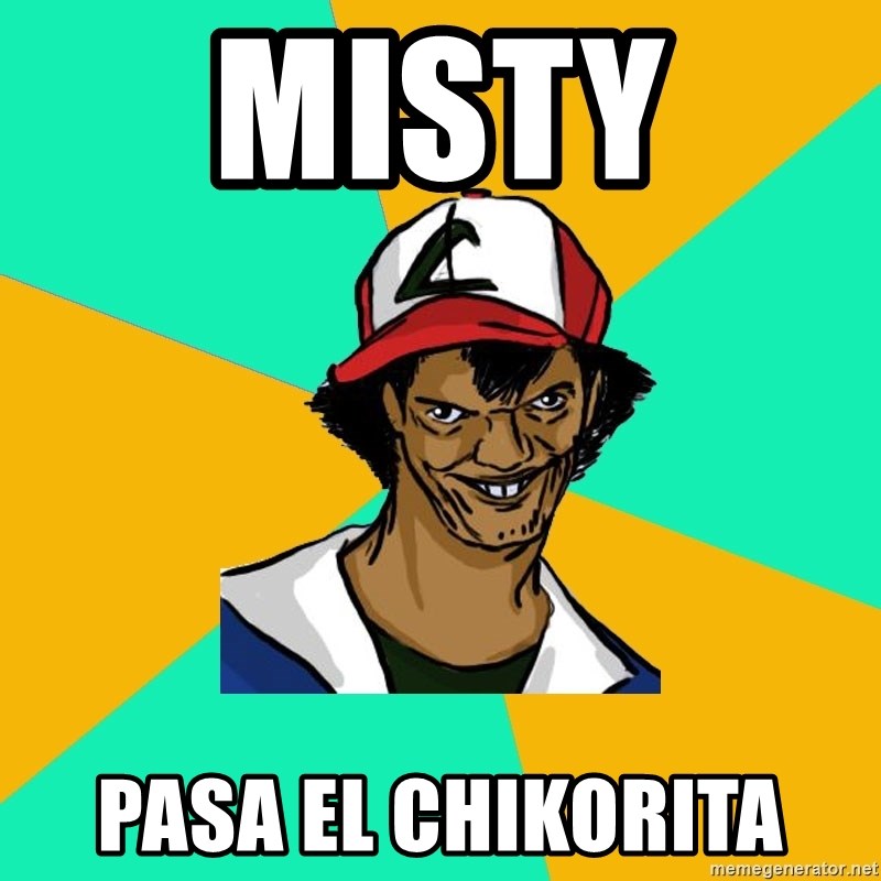 Ash Pedreiro - MISTY  PASA EL CHIKORITA 