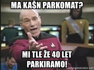 Picard Wtf - ma kašn parkomat? mi tle že 40 let parkiramo!