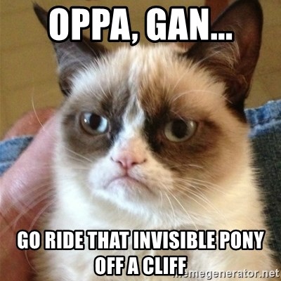 Grumpy Cat  - oppa, gan... go ride that invisible pony off a cliff