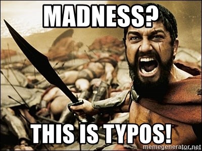 This Is Sparta Meme - madness? this is typos!