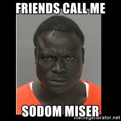 scary black man - friends call me  sodom miser