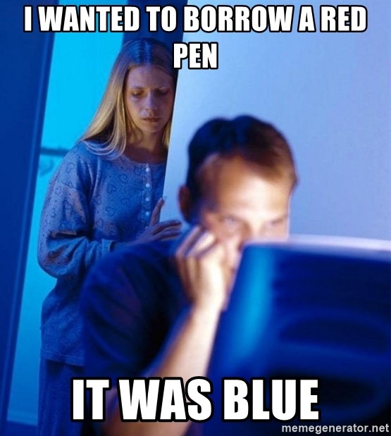 Redditors Wife - i wanted to borrow a red pen it was blue