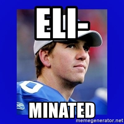 Eli Manning I got this - ELI- MINATED