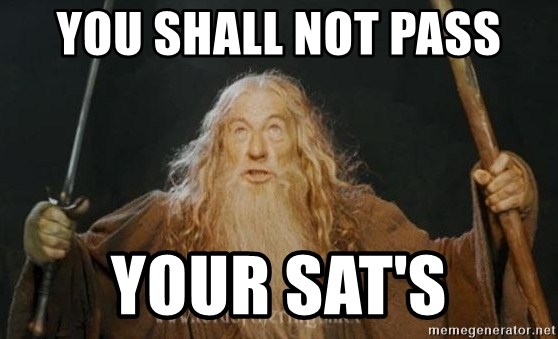 You shall not pass - YOU SHALL NOT PASS YOUR SAT'S