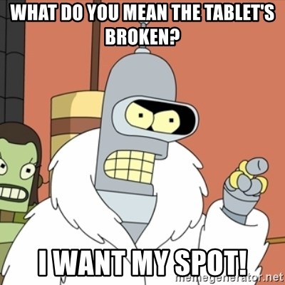bender blackjack and hookers - what do you mean the tablet's broken? i want my spot!