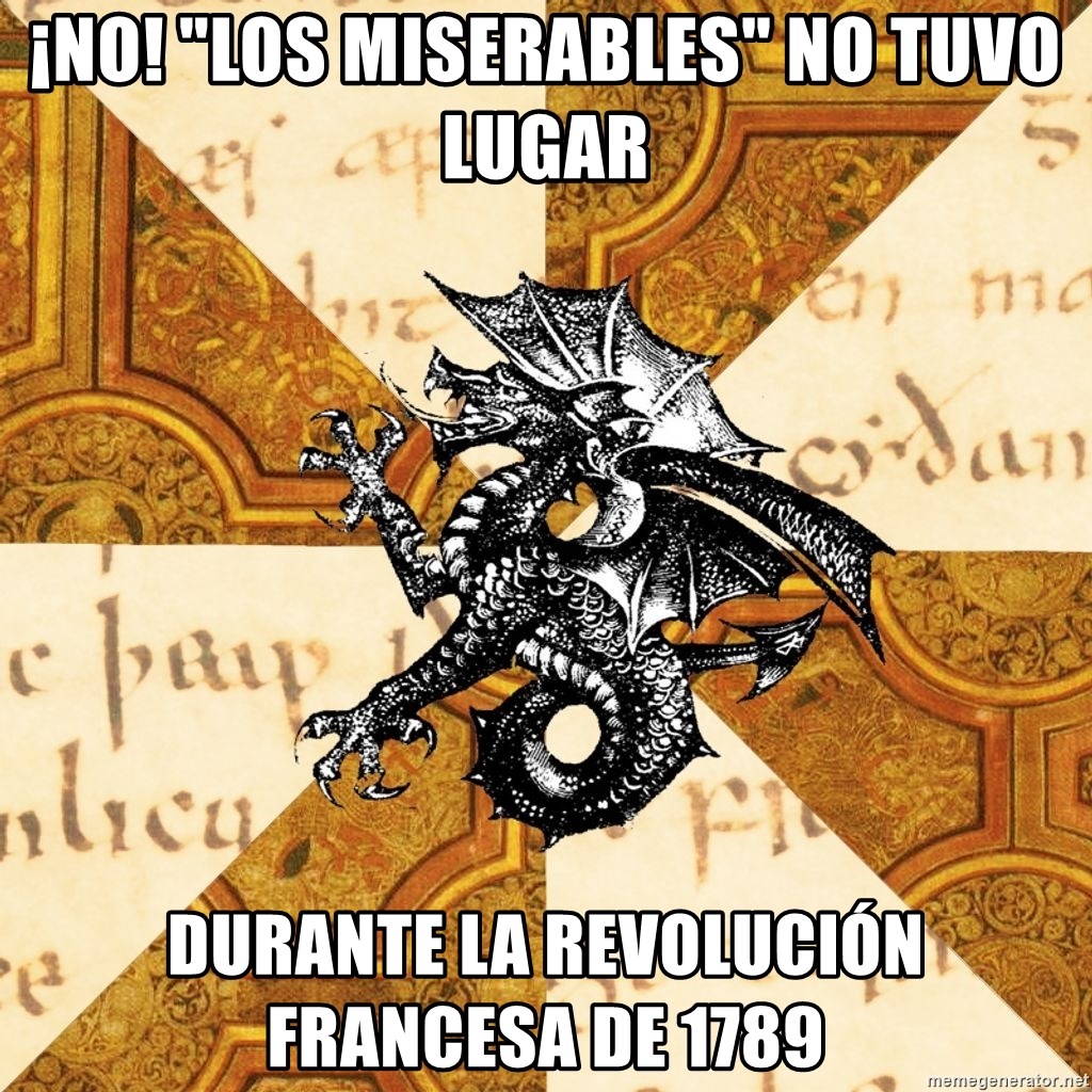 History Major Heraldic Beast - ¡no! "Los miserables" no tuvo lugar durante la revolución francesa de 1789