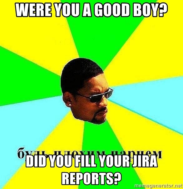 Badboy - were you a good boy? did you fill your jira reports?