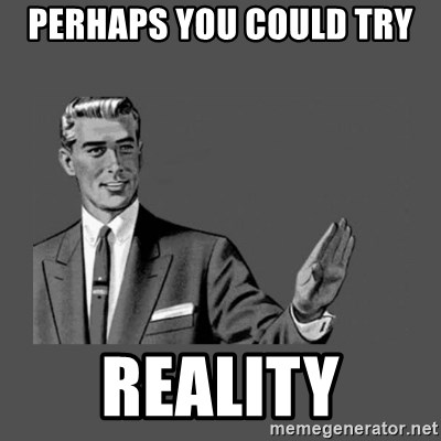 Grammar Guy - Perhaps you could try  reality
