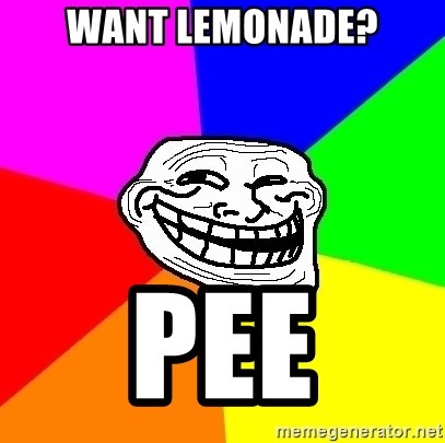 Trollface - want lemonade? pee