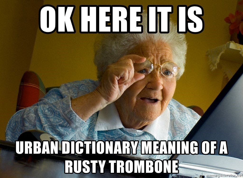 Rusty Trombone Meaning