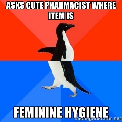 Socially Awesome Awkward Penguin - ASKS CUTE PHARMACIST WHERE ITEM IS FEMININE HYGIENE