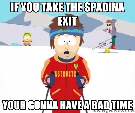 South Park Ski Teacher - if you take the spadina exit your gonna have a bad time