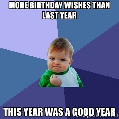 Success Kid - more birthday wishes than last year this year was a good year